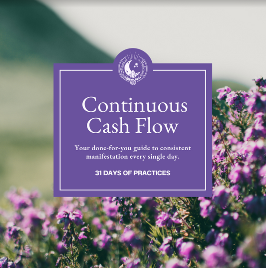 Continuous Cash Flow: 31 Days of Practices for Consistent Manifestation Mastery